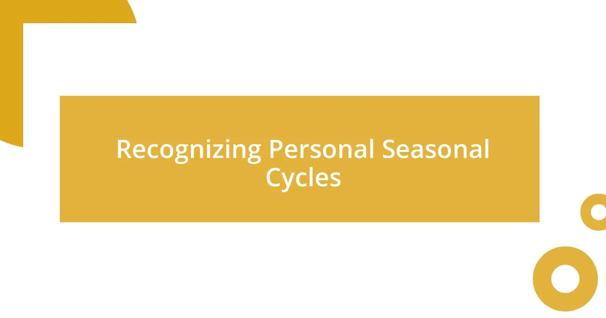 Recognizing Personal Seasonal Cycles