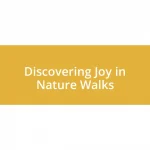 Discovering Joy in Nature Walks