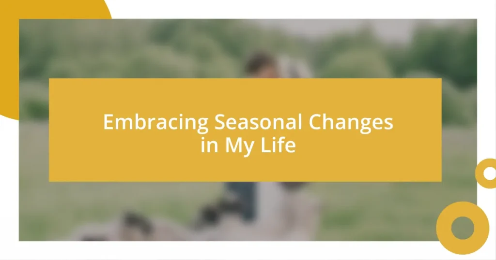 Embracing Seasonal Changes in My Life