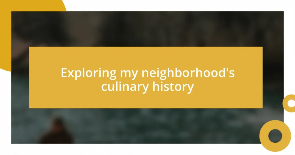 Exploring my neighborhood’s culinary history