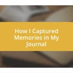 How I Captured Memories in My Journal