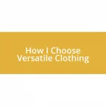 How I Choose Versatile Clothing