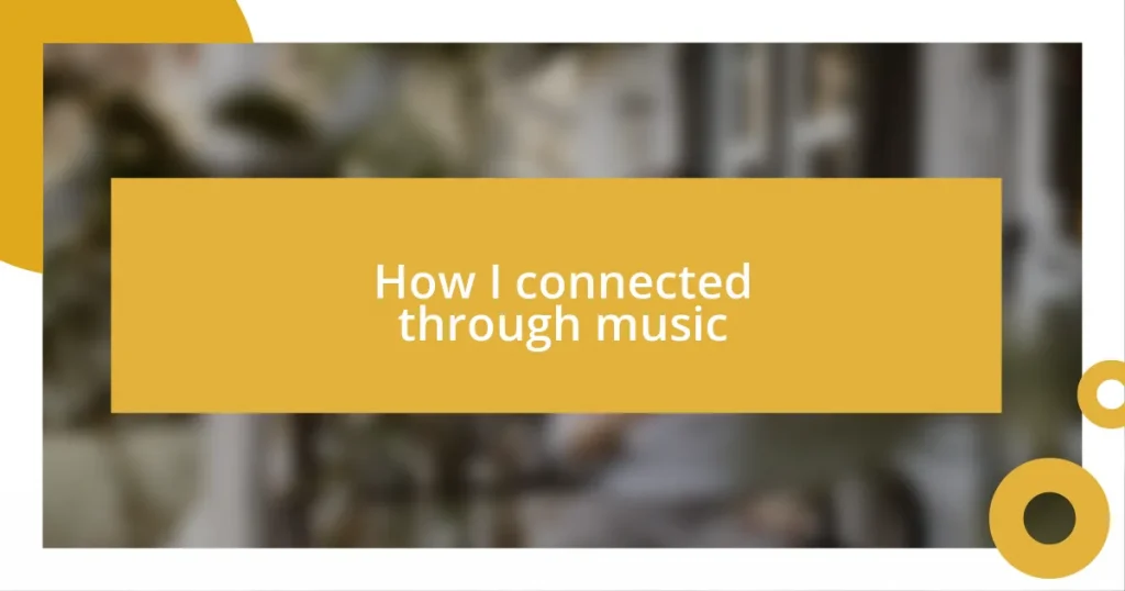 How I connected through music