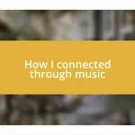 How I connected through music