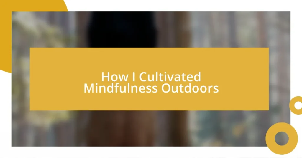 How I Cultivated Mindfulness Outdoors