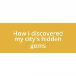 How I discovered my city’s hidden gems