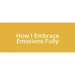 How I Embrace Emotions Fully