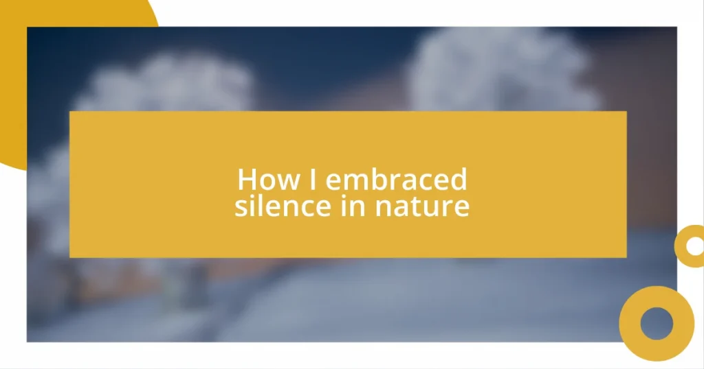 How I embraced silence in nature