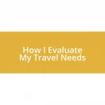 How I Evaluate My Travel Needs