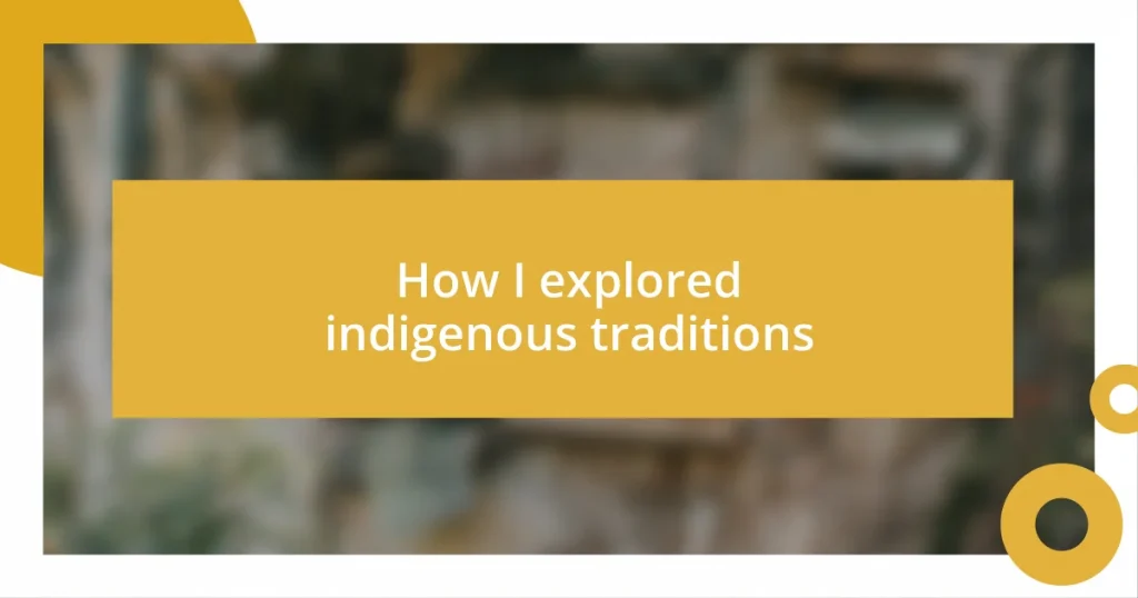 How I explored indigenous traditions