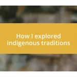 How I explored indigenous traditions