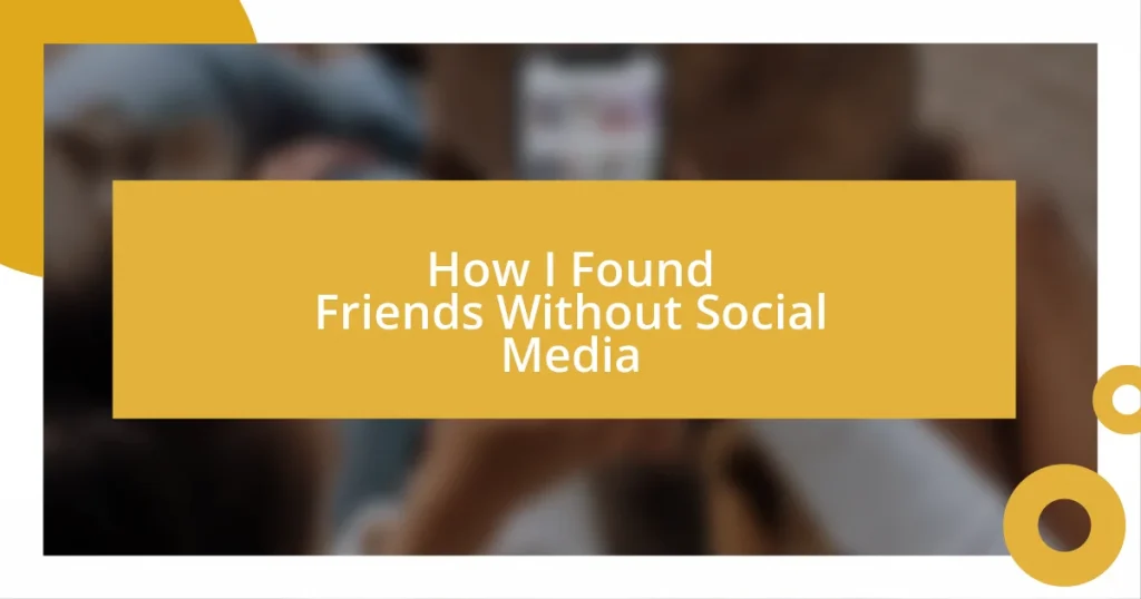 How I Found Friends Without Social Media