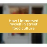 How I immersed myself in street food culture