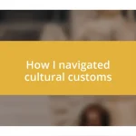 How I navigated cultural customs