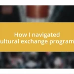 How I navigated cultural exchange programs