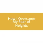 How I Overcame My Fear of Heights