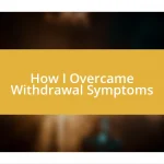 How I Overcame Withdrawal Symptoms