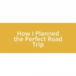 How I Planned the Perfect Road Trip