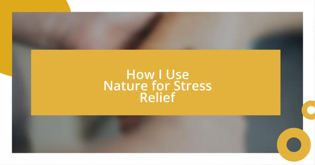 How I Use Nature for Stress Relief