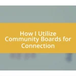 How I Utilize Community Boards for Connection