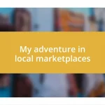 My adventure in local marketplaces