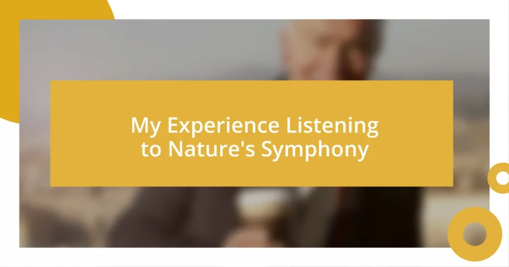 My Experience Listening to Nature’s Symphony