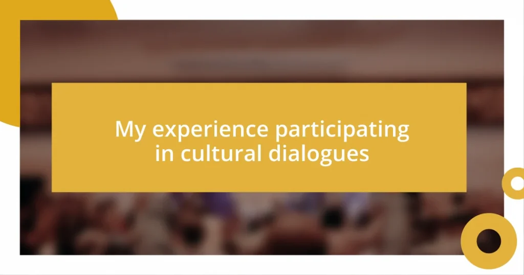 My experience participating in cultural dialogues