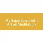 My Experience with Art as Meditation