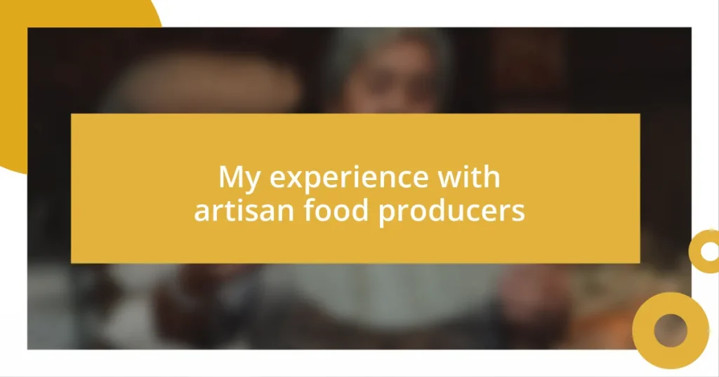 My experience with artisan food producers