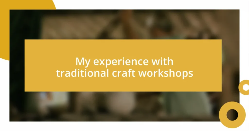 My experience with traditional craft workshops