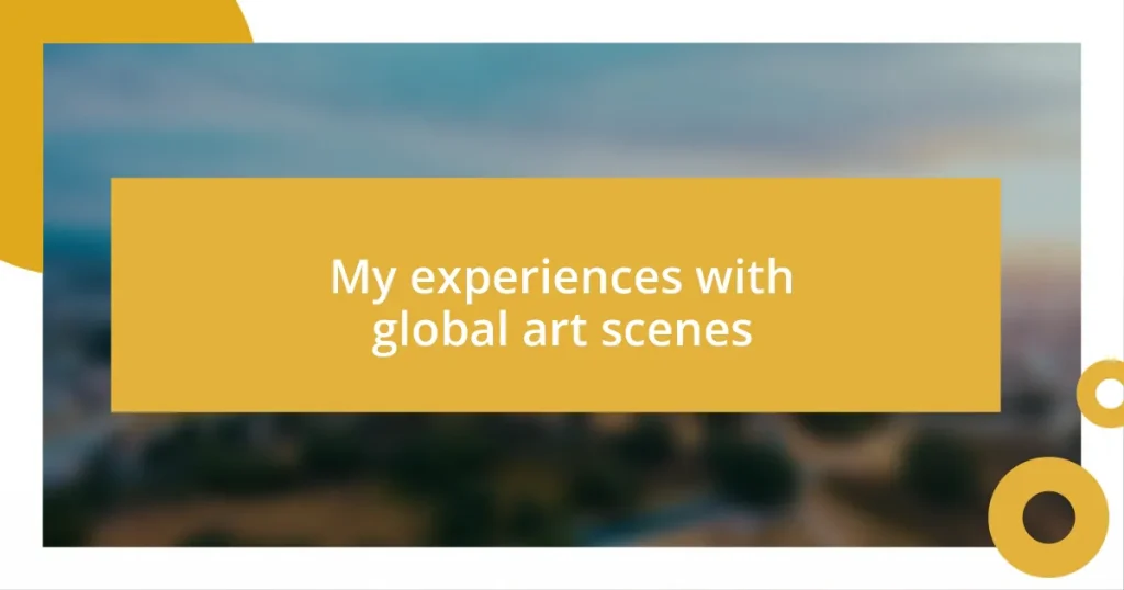 My experiences with global art scenes