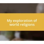 My exploration of world religions