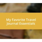 My Favorite Travel Journal Essentials