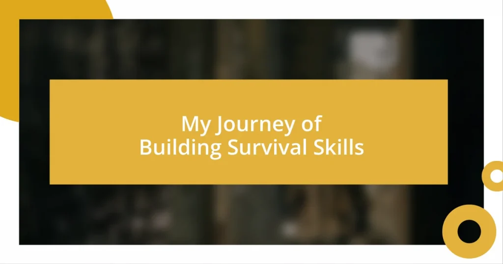 My Journey of Building Survival Skills