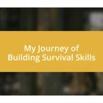 My Journey of Building Survival Skills