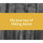 My Journey of Hiking Alone