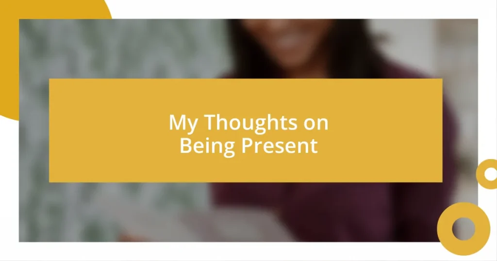 My Thoughts on Being Present