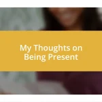 My Thoughts on Being Present