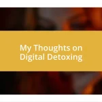 My Thoughts on Digital Detoxing