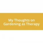 My Thoughts on Gardening as Therapy