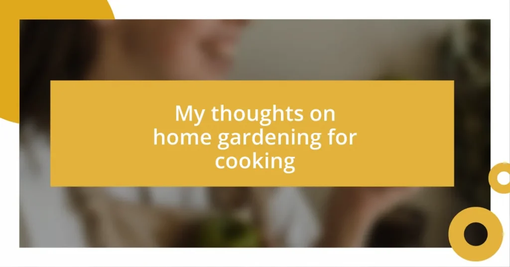 My thoughts on home gardening for cooking