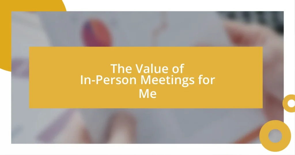 The Value of In-Person Meetings for Me