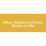 What Historical Fiction Means to Me