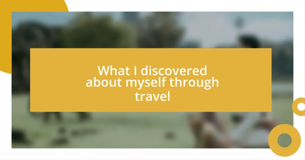 What I discovered about myself through travel