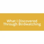 What I Discovered Through Birdwatching