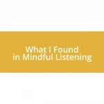 What I Found in Mindful Listening