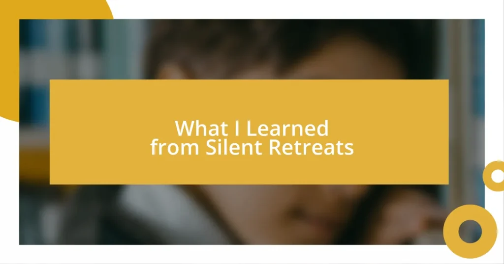 What I Learned from Silent Retreats