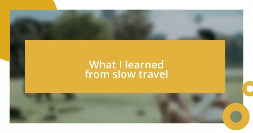 What I learned from slow travel