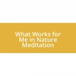 What Works for Me in Nature Meditation