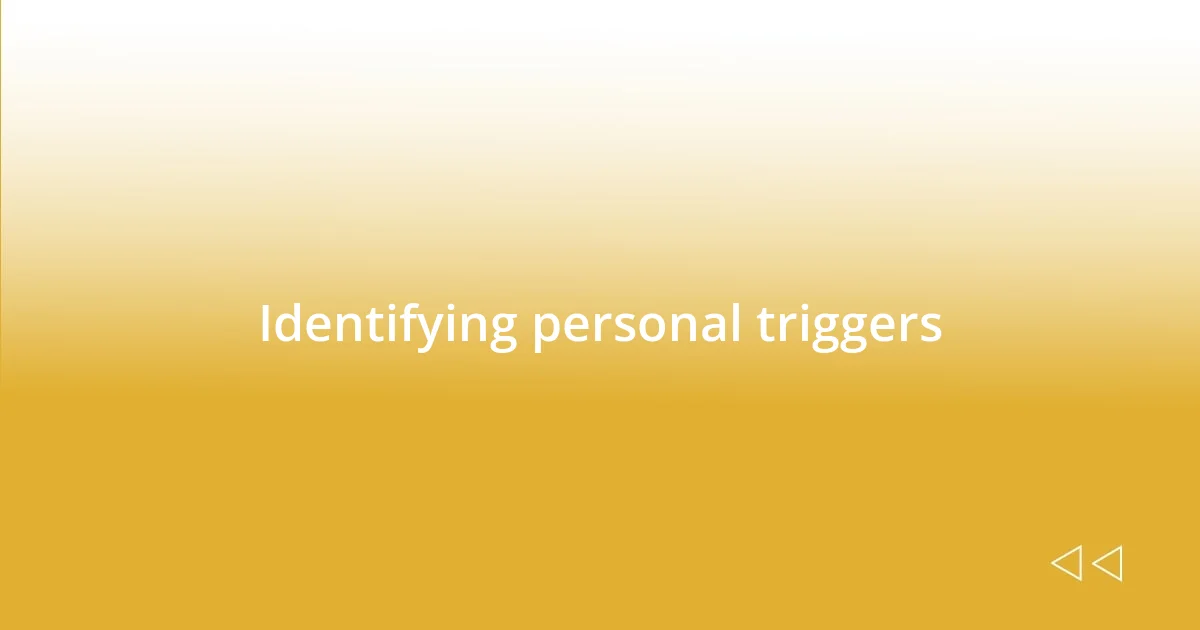 Identifying personal triggers